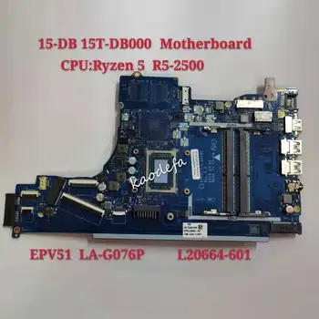 15-DB 15T-DB000 дънна Платка дънна Платка за лаптоп HP L20664-601 EPV51 LA-G076P ПРОЦЕСОР: R5-2500 DDR4 100% тест ОК