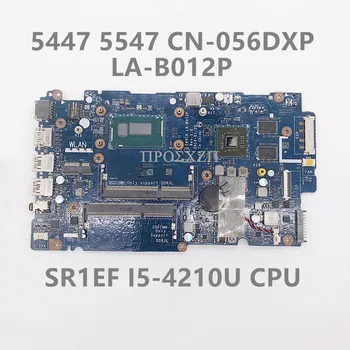 CN-056DXP 056DXP 56DXP най-Високо Качество За 5447 5547 дънна Платка на лаптоп LA-B012P дънна Платка W/SR1EF I5-4210U процесор 100% Работен Заповядай
