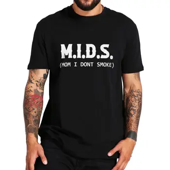 Тениска MIDS Mom I Dont Smoke, Забавен Мем, Популярни Твърдения, Хумор, Ежедневни тениски с Къс Ръкав от 100% Памук, Унисекс, Размерът на ЕС